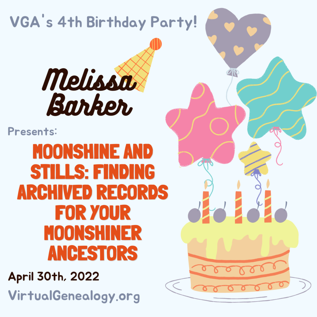 VGA BDay Presentation: “Moonshine and Stills: Finding Archived Records for your Moonshiner Ancestors” by Melissa Barker