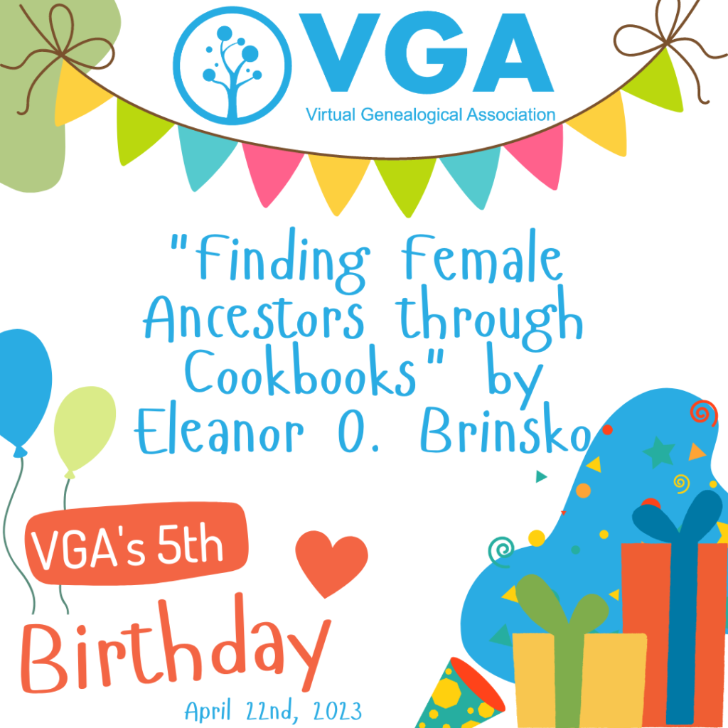 VGA Bday Presentation: "Finding Female Ancestors through Cookbooks" by Eleanor O. Brinsko