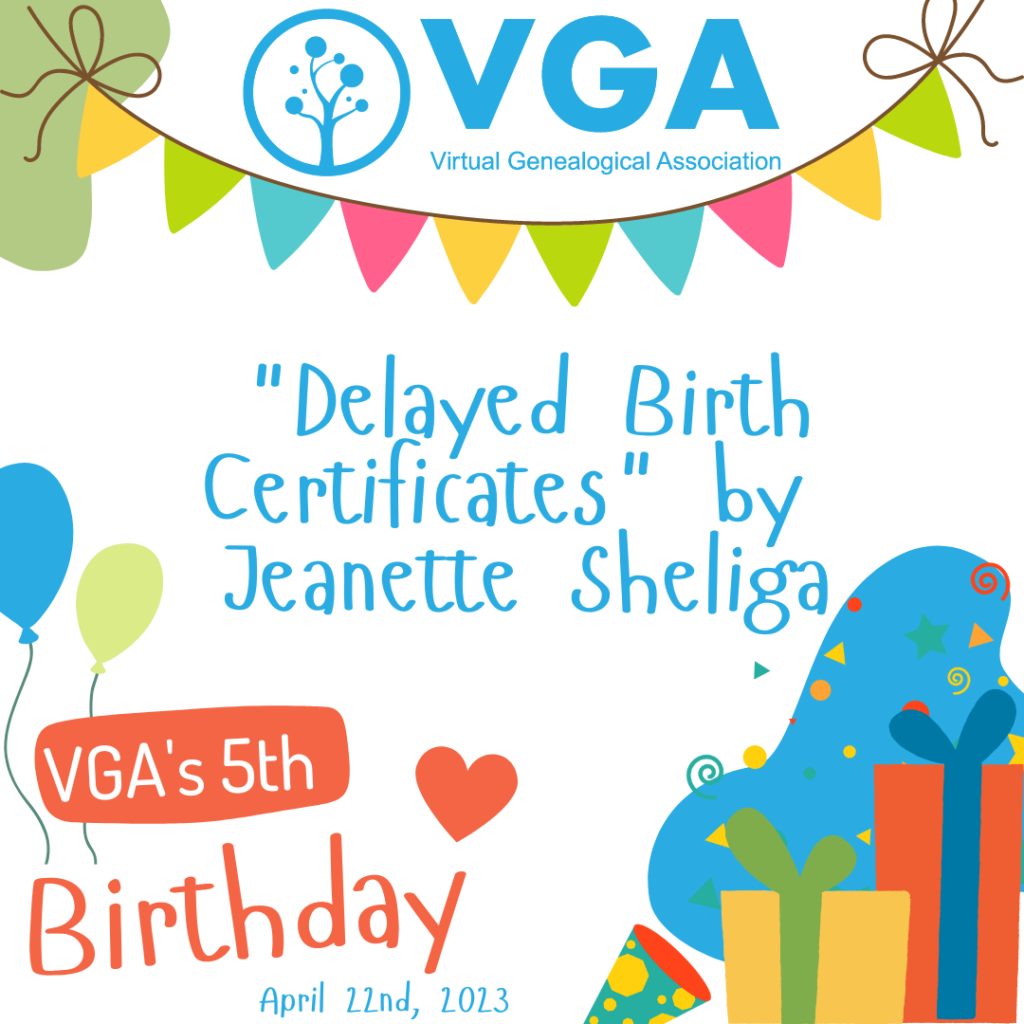 VGA Bday Presentation: "Delayed Birth Certificates" by Jeanette Sheliga