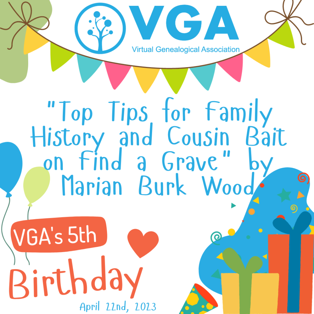 VGA Bday Presentation: "Top Tips for Family History and Cousin Bait on Find a Grave" by Marian Burk Wood