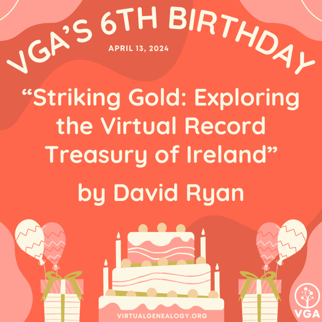 VGA's 6th Birthday: "Striking Gold: Exploring the Virtual Record Treasury of Ireland" by David Ryan