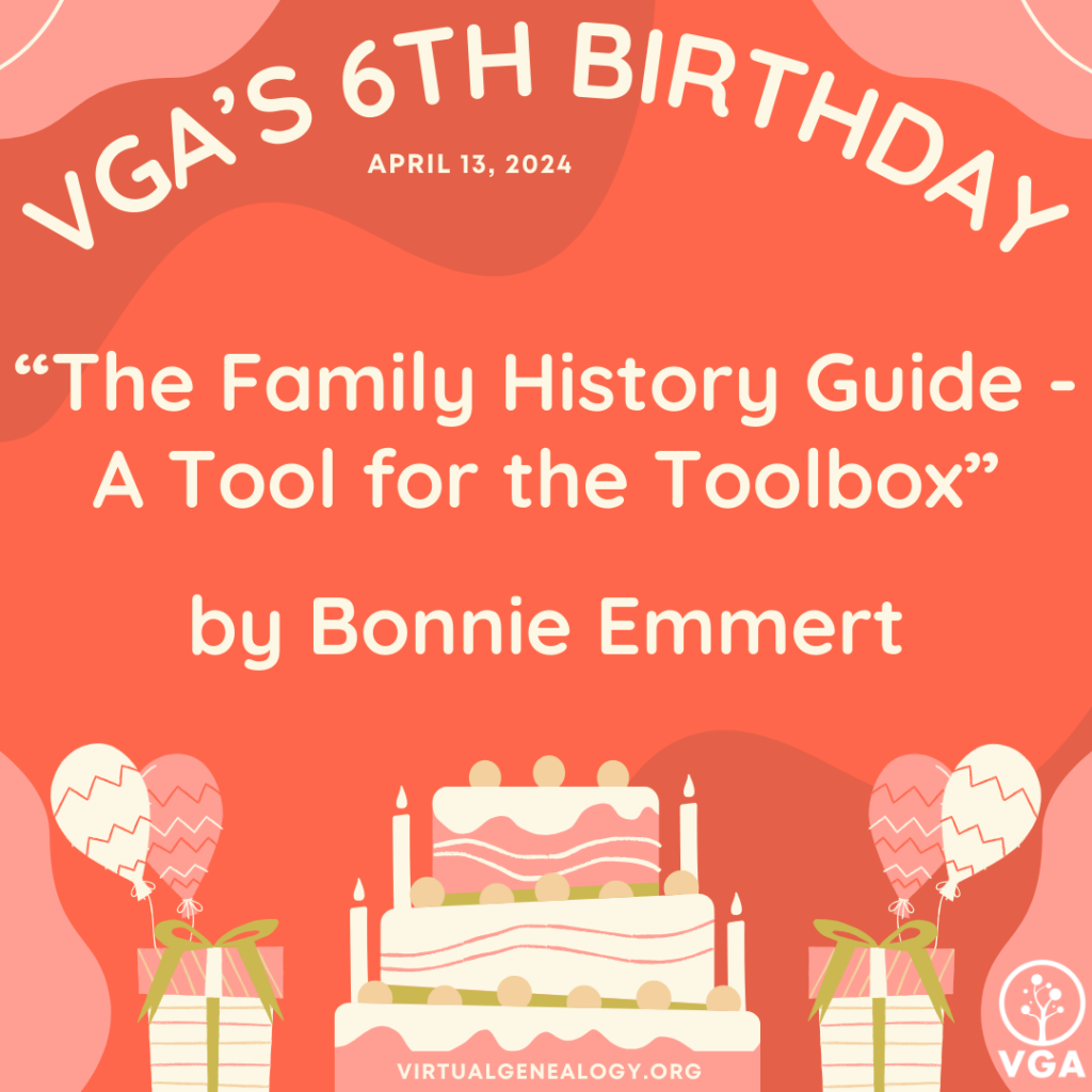 VGA's 6th Birthday: "The Family History Guide - A Tool for the Toolbox" by Bonnie Emmert