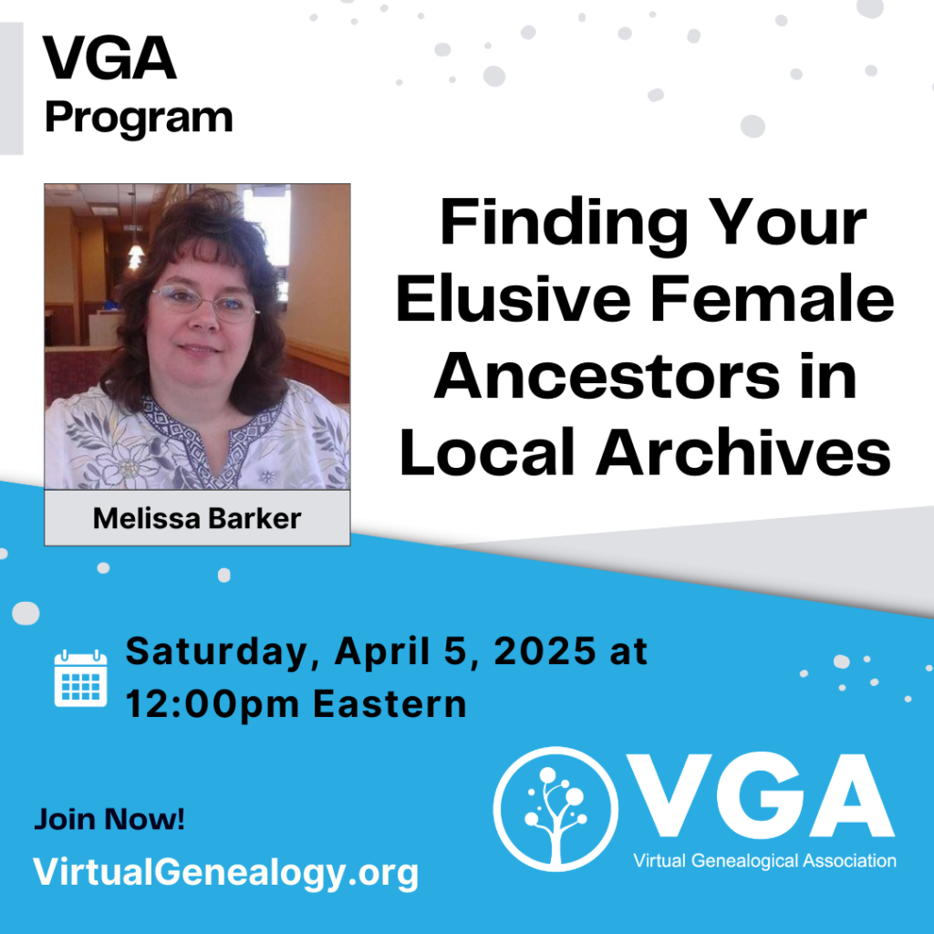 “Finding Your Elusive Female Ancestors in Local Archives" by Melissa Barker