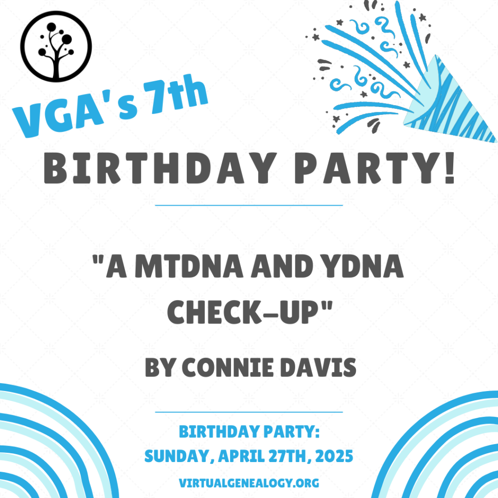 VGA's 7th Birthday: "A mtDNA and YDNA Check-up" by Connie Davis